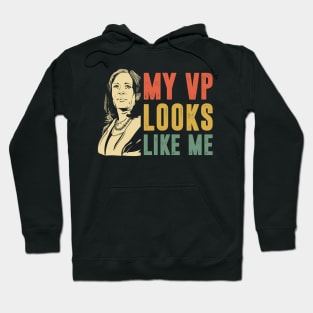 My VP Looks Like Me Kamala Harris Hoodie